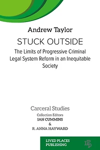 Stuck Outside: The Limits of Progressive Criminal Legal System Reform an Inequitable Society