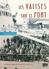 Les valises sur le pont: mémoire du rapatriement maritime d'Algérie, 1962