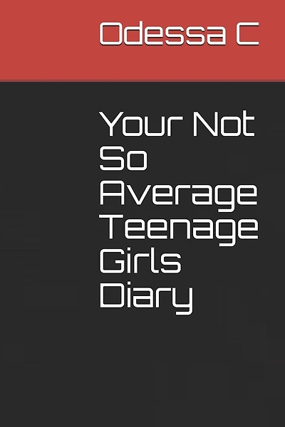 Your Not So Average Teenage Girls Diary