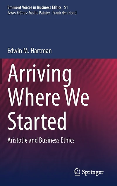 Arriving Where We Started: Aristotle And Business Ethics