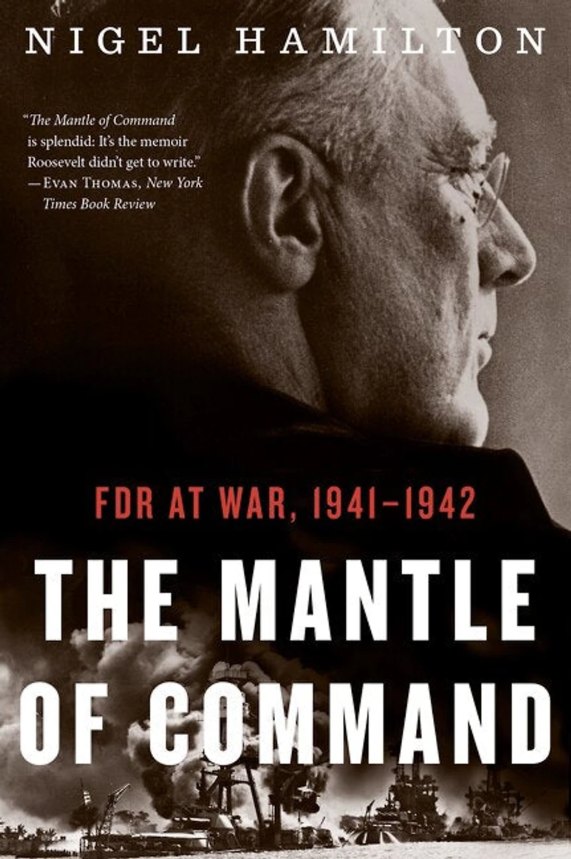 The Mantle Of Command: FDR at War, 1941–1942