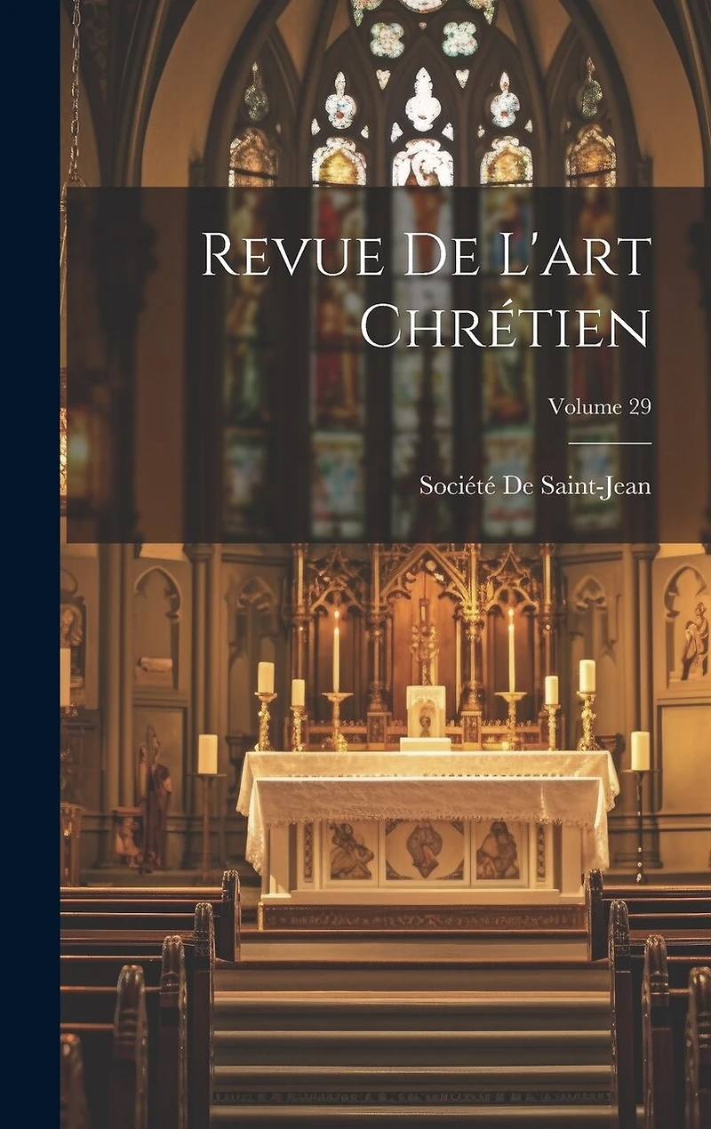 Revue De L'art Chrétien; Volume 29