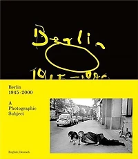 Berlin 1945-2000: A Photographic Subject