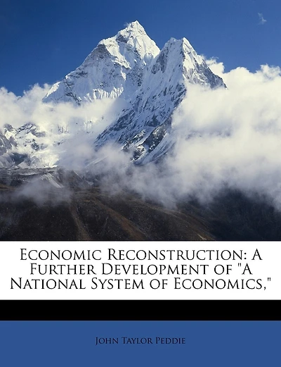 Economic Reconstruction: A Further Development Of A National System Of Economics,