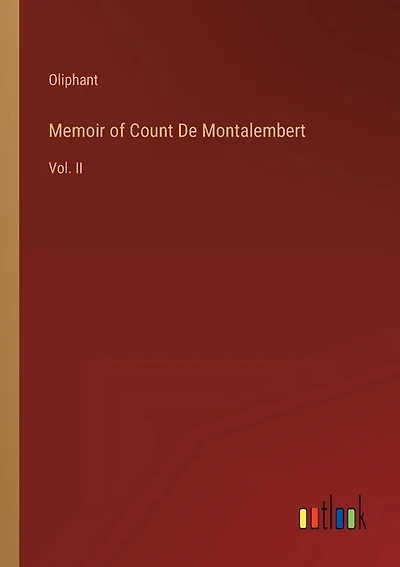 Memoir of Count De Montalembert: Vol. II