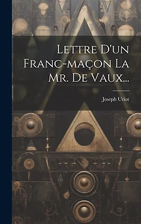 Lettre D'un Franc-maçon La Mr. De Vaux