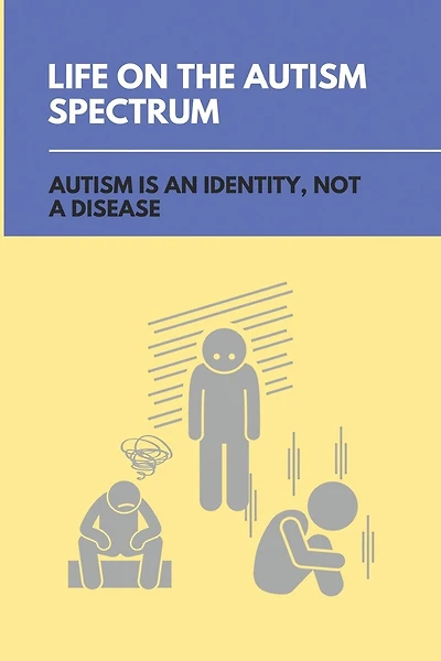 Life On The Autism Spectrum: Autism Is An Identity, Not A Disease: Autism Independent Living Skills
