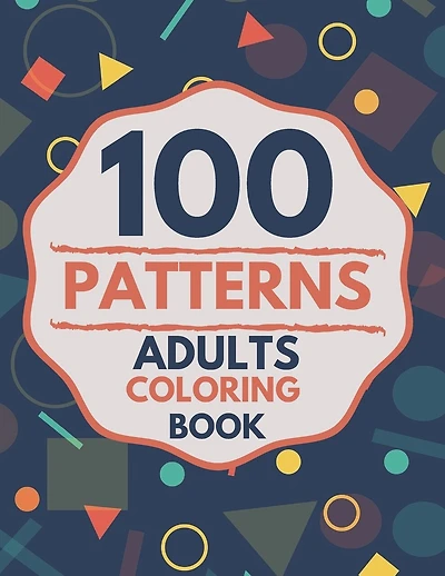 100 Patterns Adults Coloring Book: Large Print Coloring Book Easy Patterns For Adults - Coloring book relaxing patterns