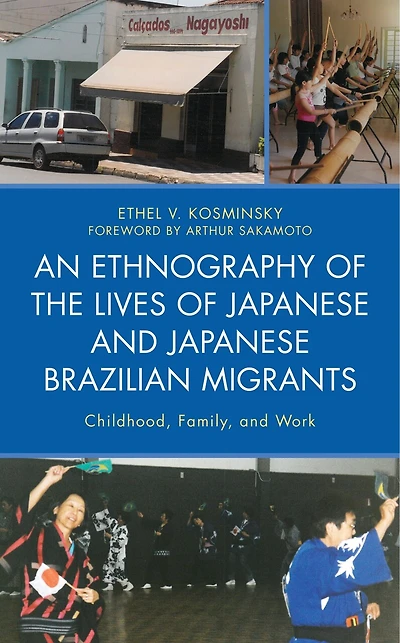 An Ethnography of the Lives Japanese and Brazilian Migrants: Childhood, Family, Work