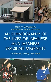 An Ethnography of the Lives Japanese and Brazilian Migrants: Childhood, Family, Work