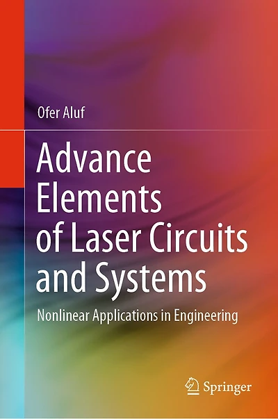 Advance Elements Of Laser Circuits And Systems: Nonlinear Applications Engineering
