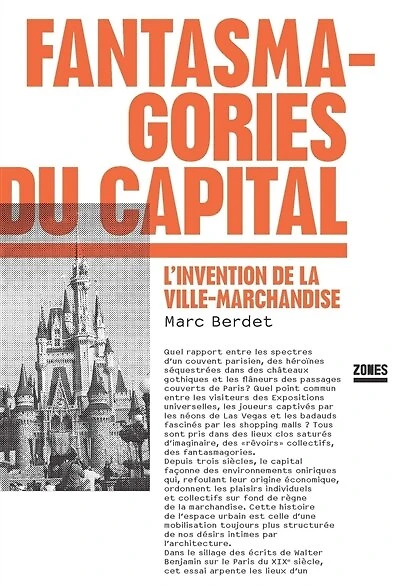Fantasmagories du capital: L'invention de la ville-marchandise