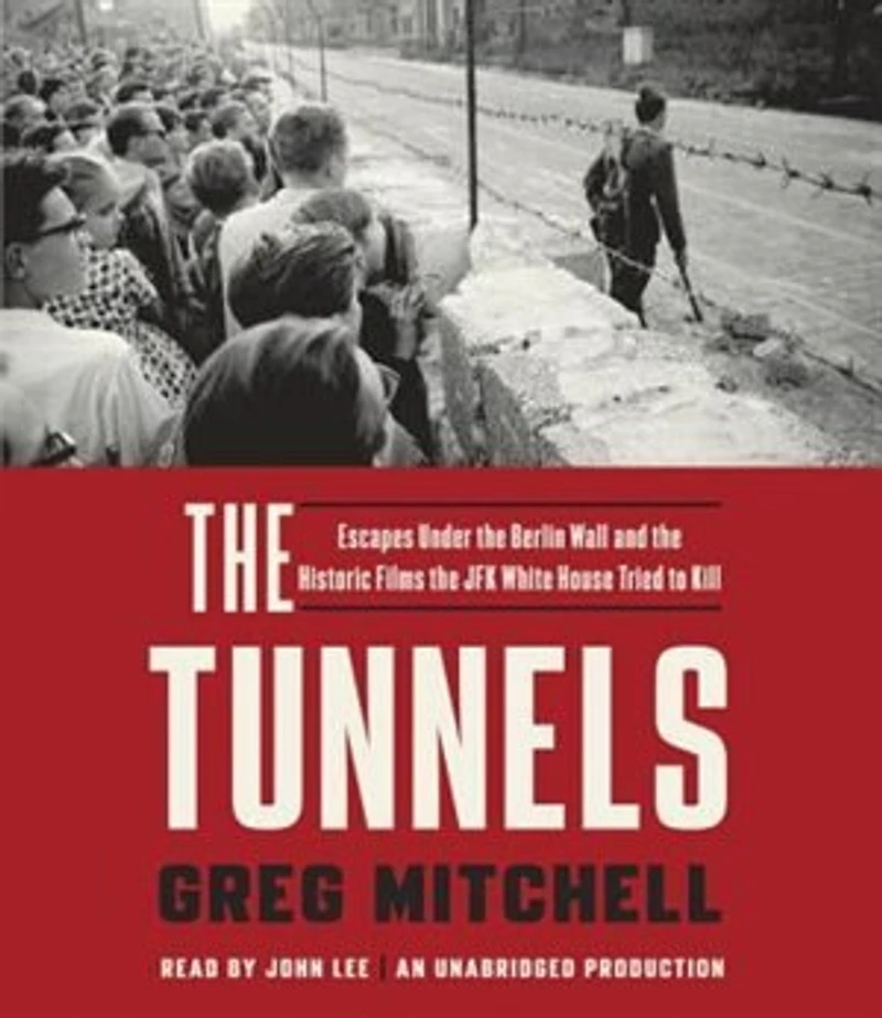 The Tunnels: Escapes Under Berlin Wall And Historic Films Jfk White House Tried To Kill