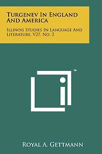 Turgenev in England and America: Illinois Studies in Language and Literature, V27, No. 2