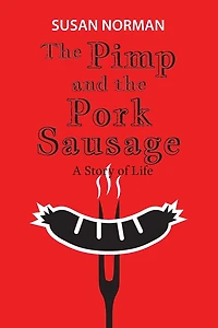 The Pimp and the Pork Sausage: A Story of Life