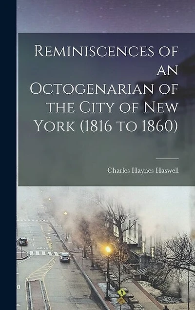 Reminiscences of an Octogenarian of the City of New York (1816 to 1860)