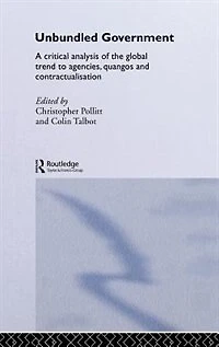 Unbundled Government: A Critical Analysis Of The Global Trend To Agencies, Quangos And Contractualisation