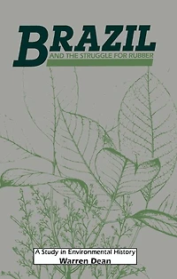 Brazil and the Struggle for Rubber: A Study Environmental History