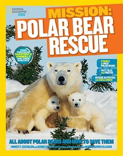 National Geographic Kids Mission: Polar Bear Rescue: All About Bears And How To Save Them