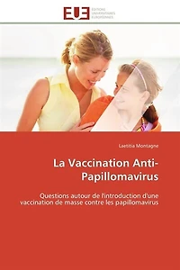 La Vaccination Anti-Papillomavirus: Questions autour de l'introduction d'une vaccination de masse contre les papillomavirus