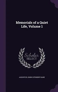 Memorials of a Quiet Life. Supplementary Volume; Volume 1