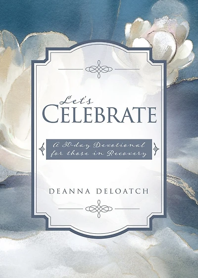 Let's Celebrate: A 30-day Devotional for those in Recovery