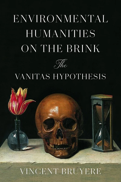 Environmental Humanities on The Brink: Vanitas Hypothesis