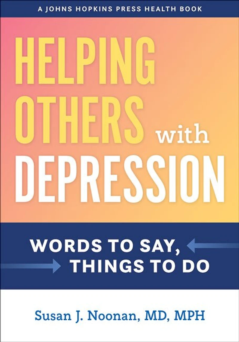 Helping Others with Depression: Words to Say, Things Do