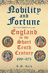 Nobility and Fortune: England in the Short Tenth Century
