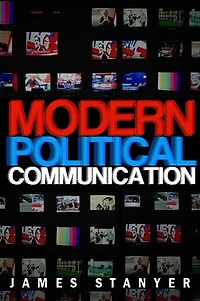 Modern Political Communications: Mediated Politics Uncertain Terms