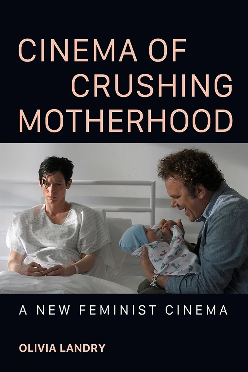 Cinema of Crushing Motherhood: A New Feminist