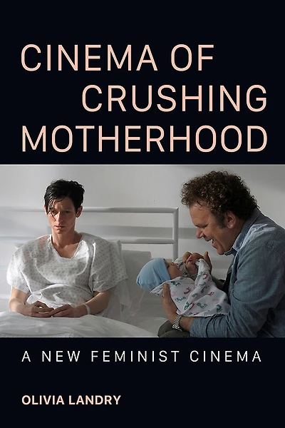 Cinema of Crushing Motherhood: A New Feminist