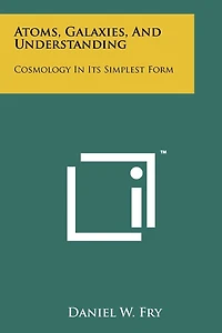 Atoms, Galaxies, And Understanding: Cosmology In Its Simplest Form
