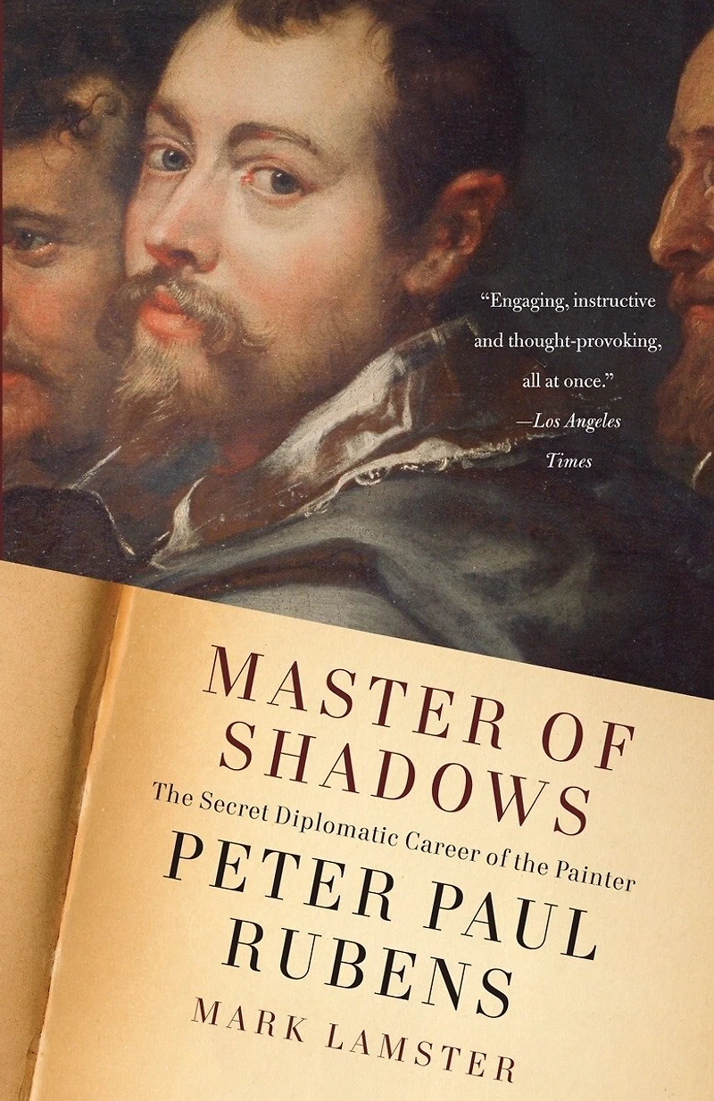 Master of Shadows: the Secret Diplomatic Career Painter Peter Paul Rubens