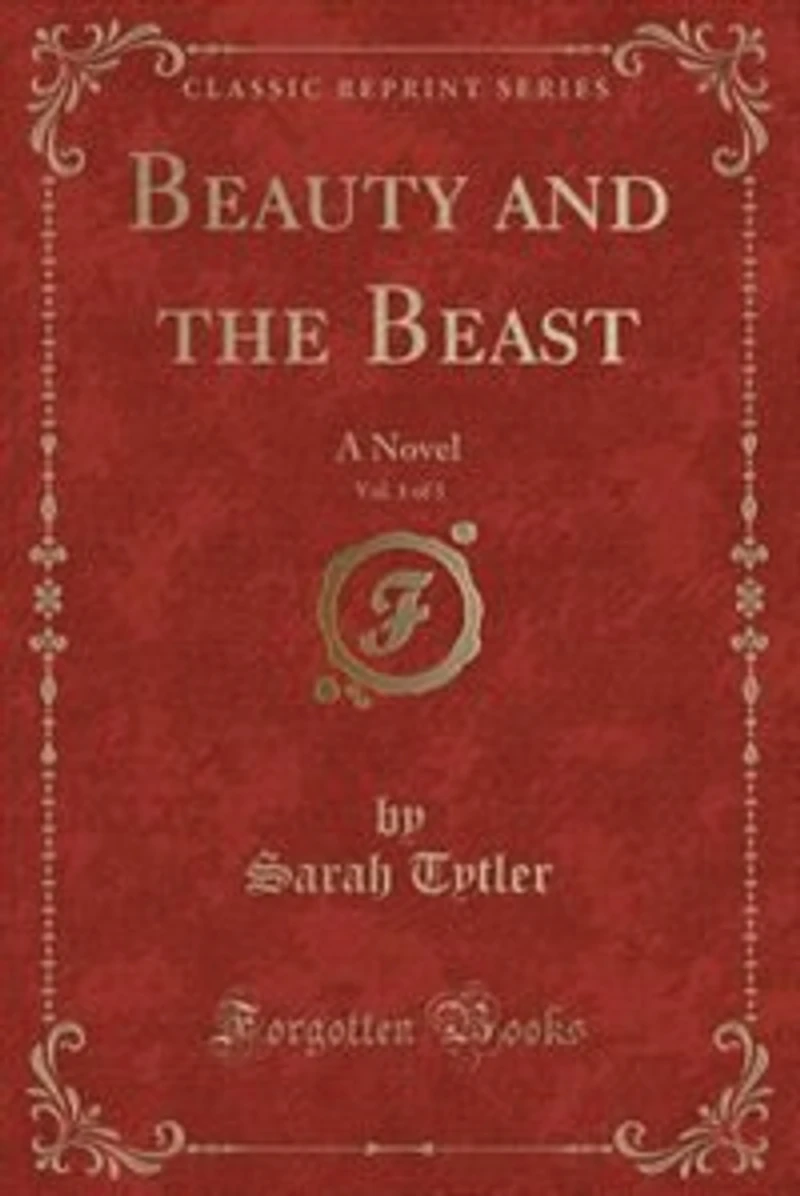 Beauty and the Beast, Vol. 1 of 3: A Novel (Classic Reprint)