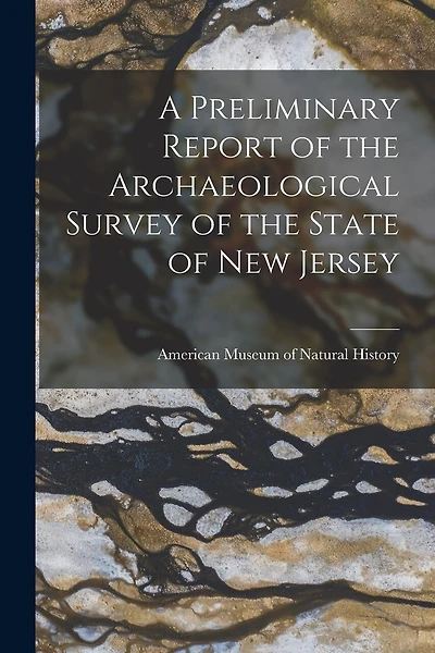 A Preliminary Report of the Archaeological Survey of the State of New Jersey
