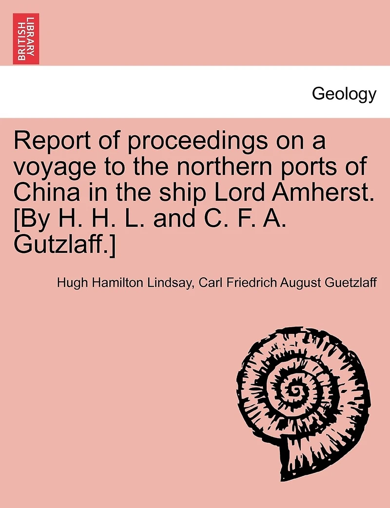 Report Of Proceedings On A Voyage To The Northern Ports China Ship Lord Amherst. [by H. L. And C. F. A. Gutzlaff.]