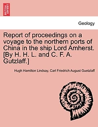Report Of Proceedings On A Voyage To The Northern Ports China Ship Lord Amherst. [by H. L. And C. F. A. Gutzlaff.]