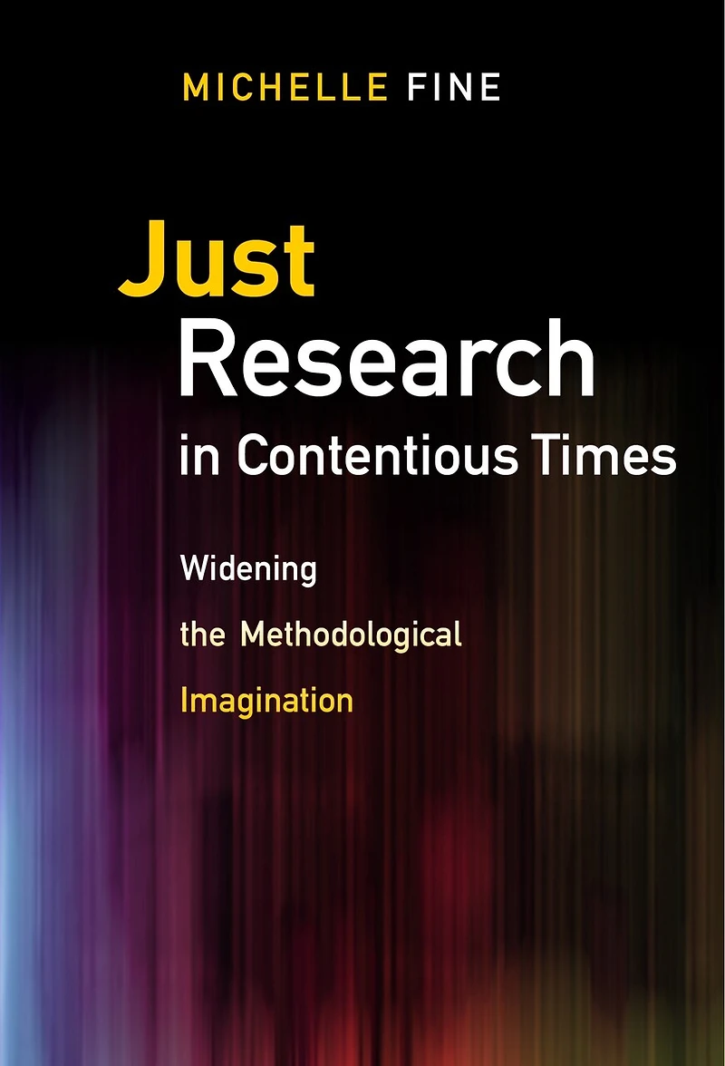 Just Research Contentious Times: Widening the Methodological Imagination