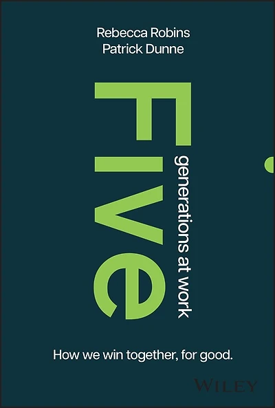 Five Generations at Work: How We Win Together, For Good