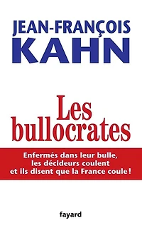 Les bullocrates: enfermés dans leur bulle, les décideurs coulent et ils disent que la France coule !