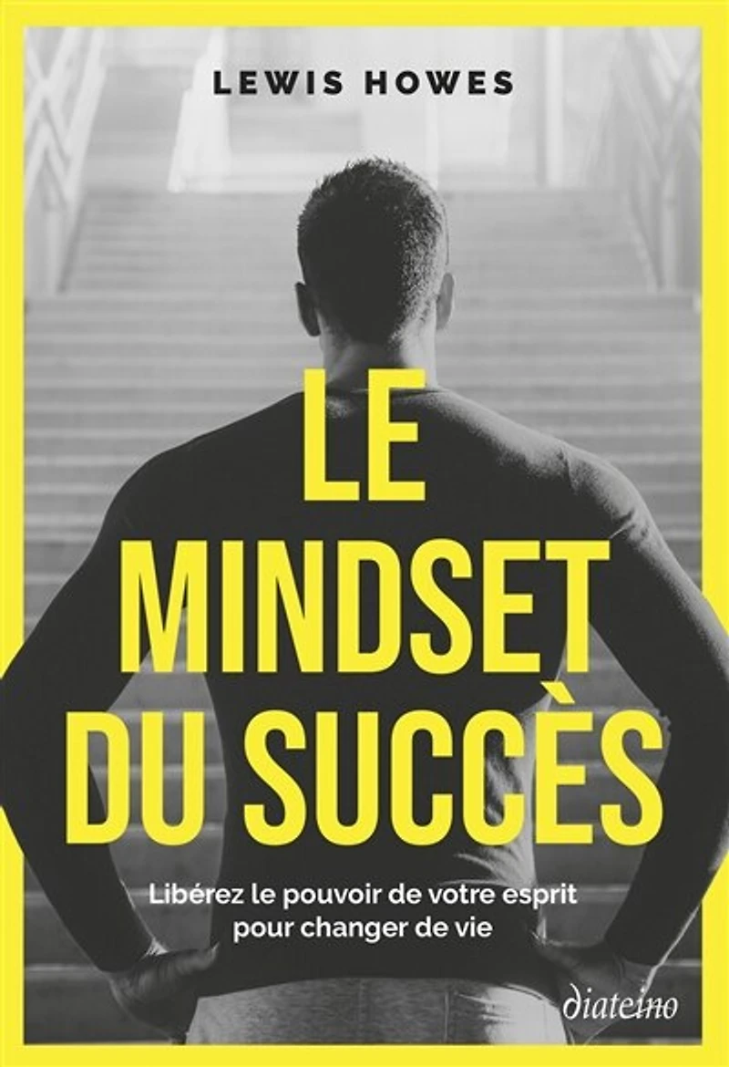 le mindset du succès: libérez pouvoir de votre esprit pour changer vie