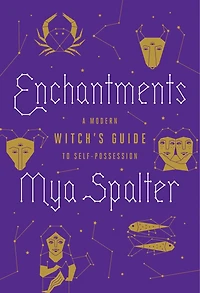 Enchantments: Find the Magic Yourself: A Beginner Witch's Guide