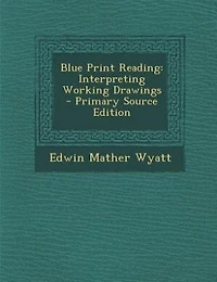 Blue Print Reading: Interpreting Working Drawings