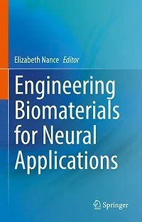 Engineering Biomaterials for Neural Applications