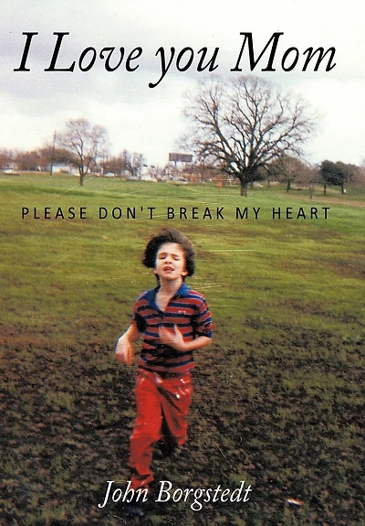 I Love you Mom: Please Don't Break My Heart