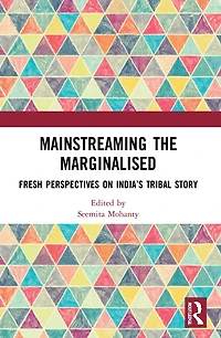 Mainstreaming the Marginalised: Fresh Perspectives on India's Tribal Story