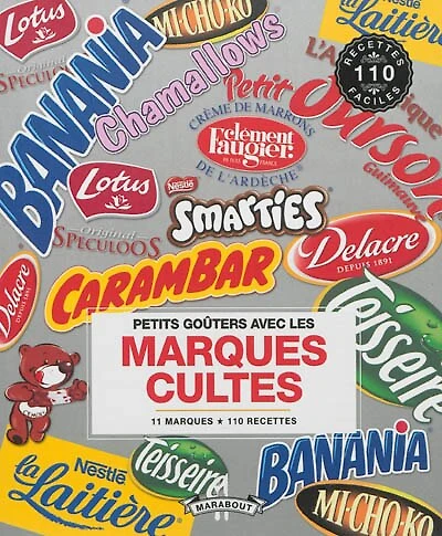 Petits goûters avec les marques cultes: 11 marques, 110 recettes