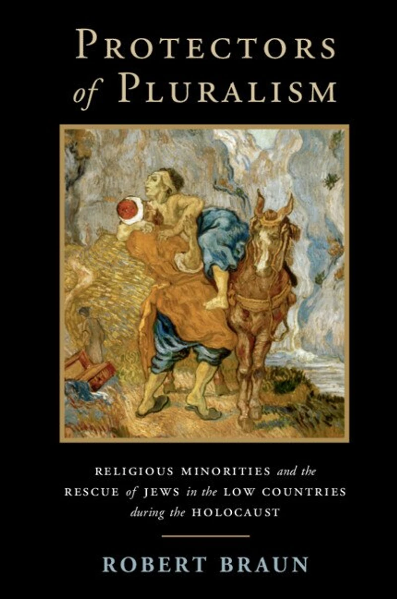 Protectors of Pluralism: Religious Minorities and the Rescue Jews Low Countries during Holocaust