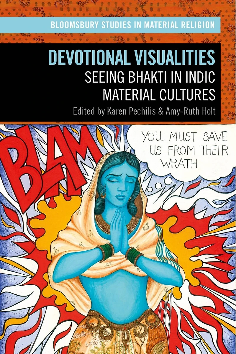 Devotional Visualities: Seeing Bhakti in Indic Material Cultures